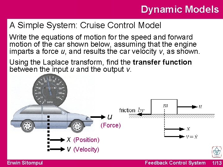 Dynamic Models A Simple System: Cruise Control Model Write the equations of motion for Dynamic Models A Simple System: Cruise Control Model Write the equations of motion for