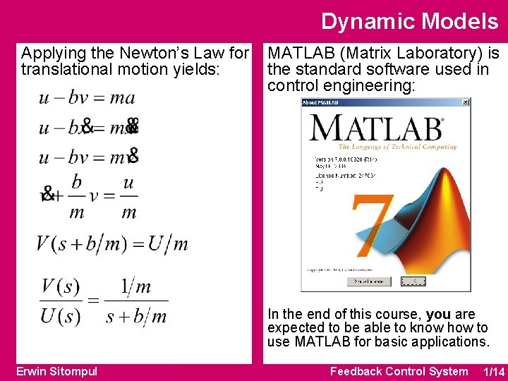 Dynamic Models Applying the Newton’s Law for translational motion yields: MATLAB (Matrix Laboratory) is Dynamic Models Applying the Newton’s Law for translational motion yields: MATLAB (Matrix Laboratory) is