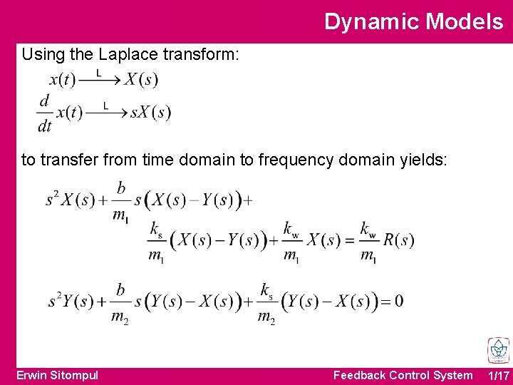 Dynamic Models Using the Laplace transform: to transfer from time domain to frequency domain Dynamic Models Using the Laplace transform: to transfer from time domain to frequency domain