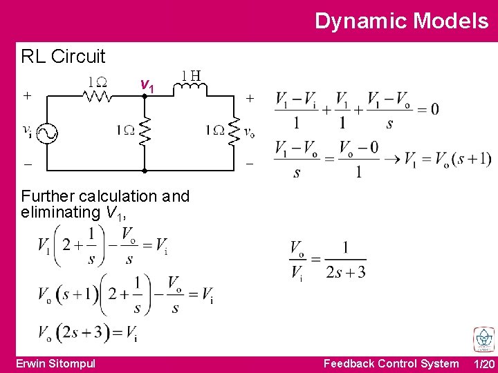 Dynamic Models RL Circuit v 1 Further calculation and eliminating V 1, Erwin Sitompul Dynamic Models RL Circuit v 1 Further calculation and eliminating V 1, Erwin Sitompul