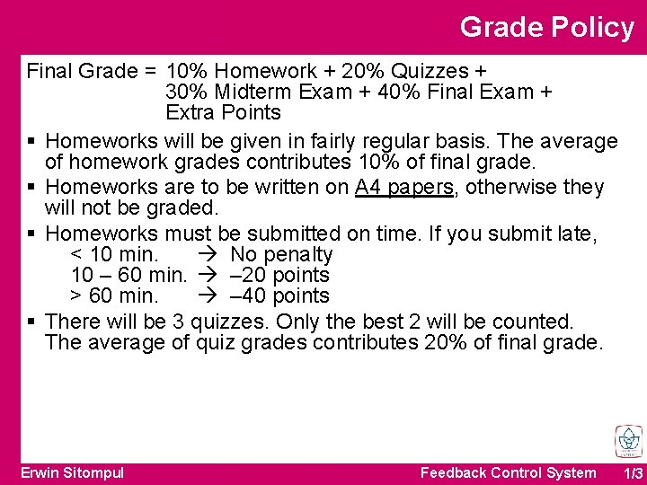 Grade Policy Final Grade = 10% Homework + 20% Quizzes + 30% Midterm Exam Grade Policy Final Grade = 10% Homework + 20% Quizzes + 30% Midterm Exam