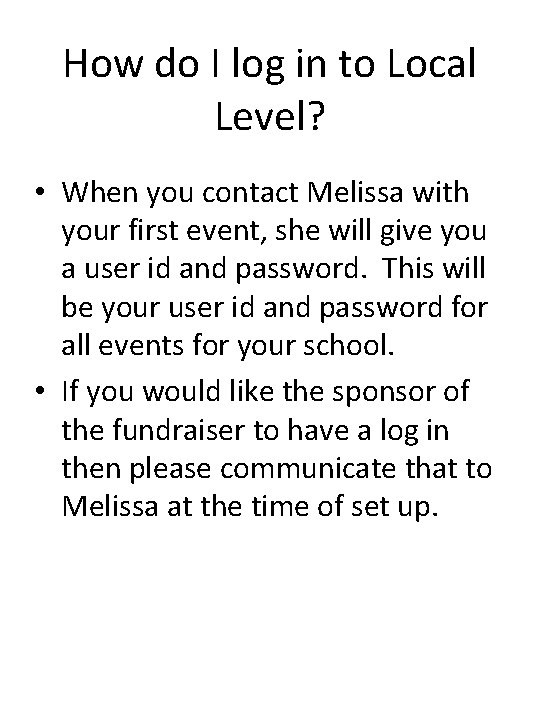 How do I log in to Local Level? • When you contact Melissa with