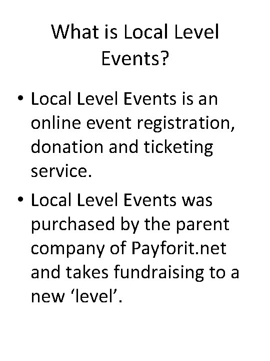 What is Local Level Events? • Local Level Events is an online event registration,