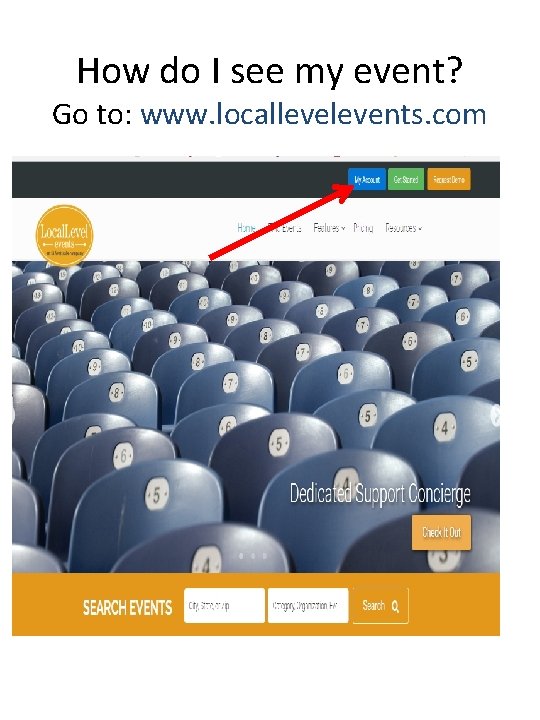 How do I see my event? Go to: www. locallevents. com 