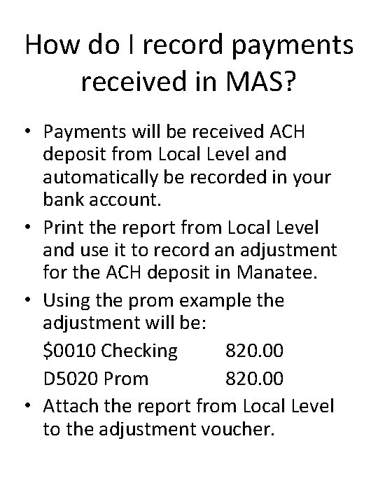 How do I record payments received in MAS? • Payments will be received ACH