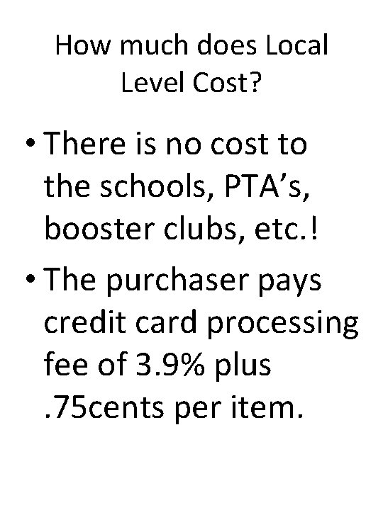 How much does Local Level Cost? • There is no cost to the schools,