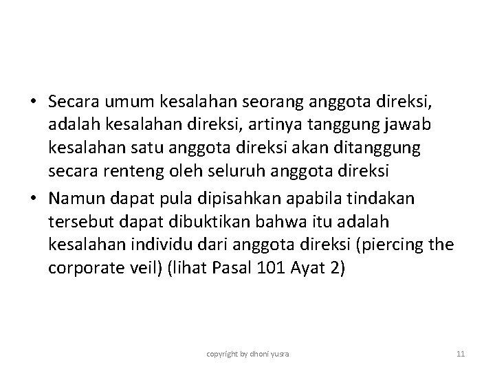  • Secara umum kesalahan seorang anggota direksi, adalah kesalahan direksi, artinya tanggung jawab