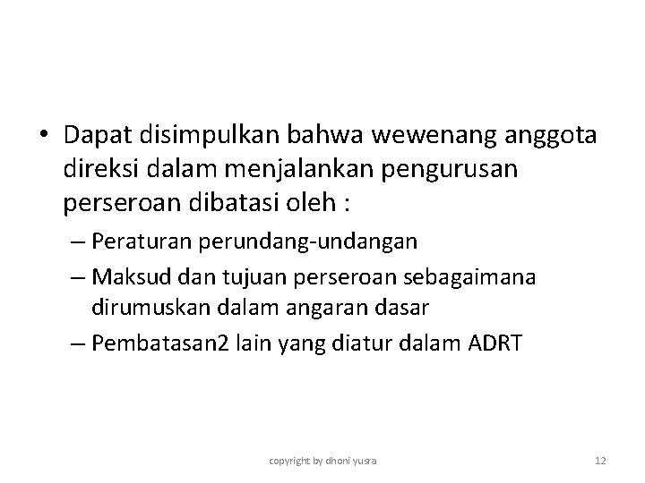  • Dapat disimpulkan bahwa wewenang anggota direksi dalam menjalankan pengurusan perseroan dibatasi oleh