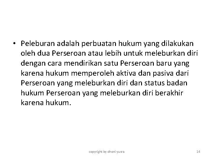  • Peleburan adalah perbuatan hukum yang dilakukan oleh dua Perseroan atau lebih untuk