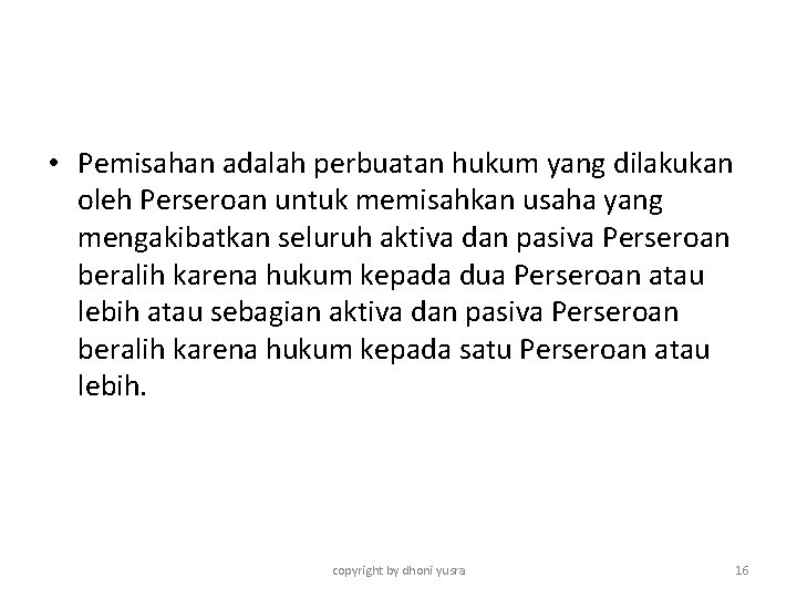  • Pemisahan adalah perbuatan hukum yang dilakukan oleh Perseroan untuk memisahkan usaha yang