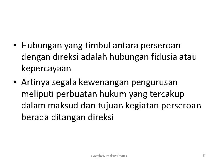  • Hubungan yang timbul antara perseroan dengan direksi adalah hubungan fidusia atau kepercayaan