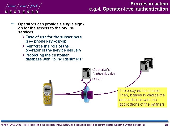 Proxies in action e. g. 4, Operator-level authentication ~ Operators can provide a single