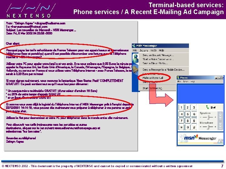 Terminal-based services: Phone services / A Recent E-Mailing Ad Campaign From: "Delwyn Kayes" <dkayes@callserve.