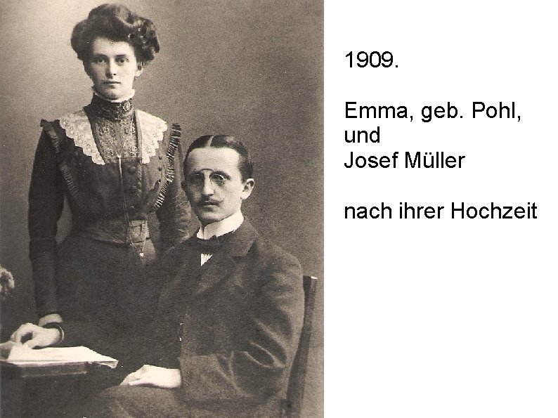 1909. Emma, geb. Pohl, und Josef Müller nach ihrer Hochzeit 