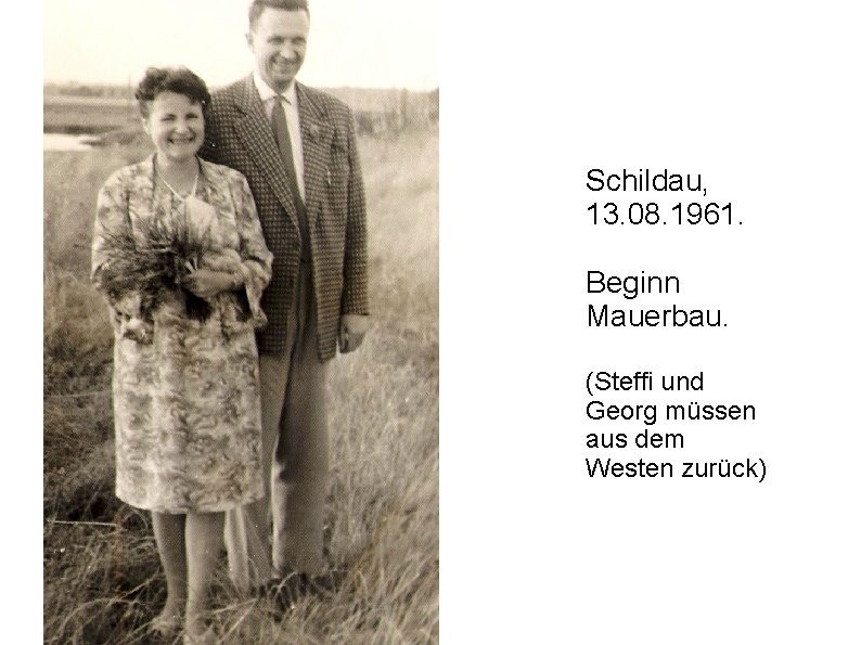 Schildau, 13. 08. 1961. Beginn Mauerbau. (Steffi und Georg müssen aus dem Westen zurück)