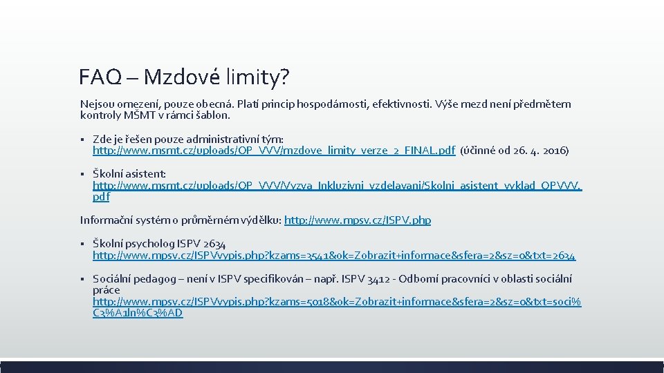 FAQ – Mzdové limity? Nejsou omezení, pouze obecná. Platí princip hospodárnosti, efektivnosti. Výše mezd