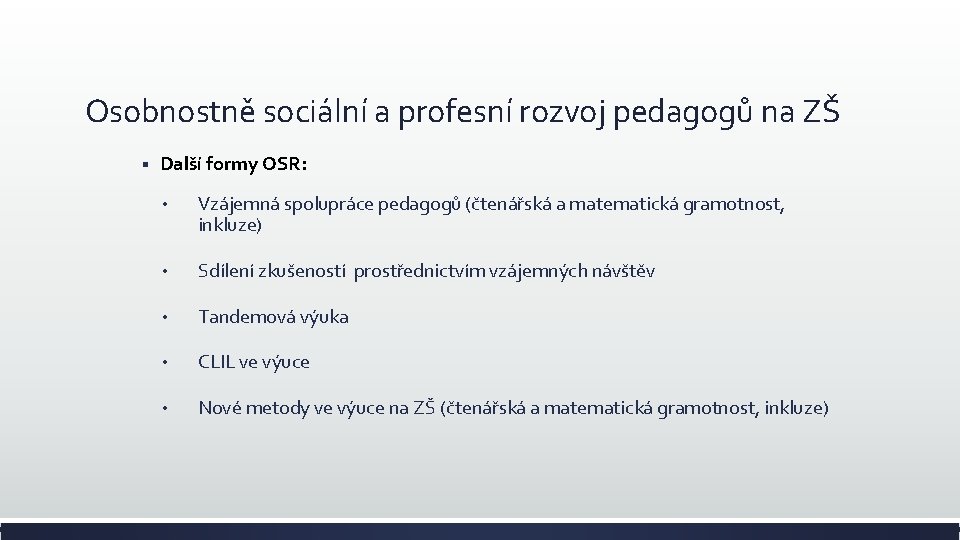 Osobnostně sociální a profesní rozvoj pedagogů na ZŠ § Další formy OSR: • Vzájemná