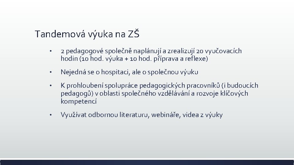 Tandemová výuka na ZŠ • 2 pedagogové společně naplánují a zrealizují 20 vyučovacích hodin