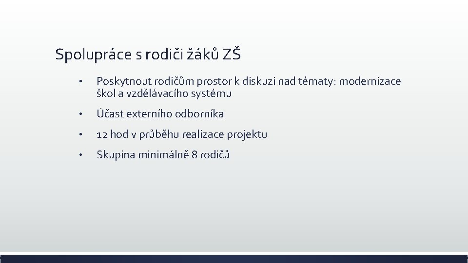 Spolupráce s rodiči žáků ZŠ • Poskytnout rodičům prostor k diskuzi nad tématy: modernizace