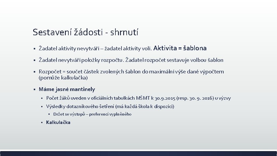 Sestavení žádosti - shrnutí § Žadatel aktivity nevytváří – žadatel aktivity volí. Aktivita =