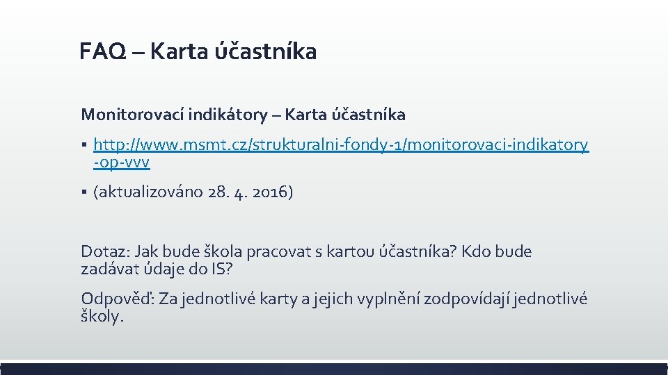 FAQ – Karta účastníka Monitorovací indikátory – Karta účastníka § http: //www. msmt. cz/strukturalni-fondy-1/monitorovaci-indikatory