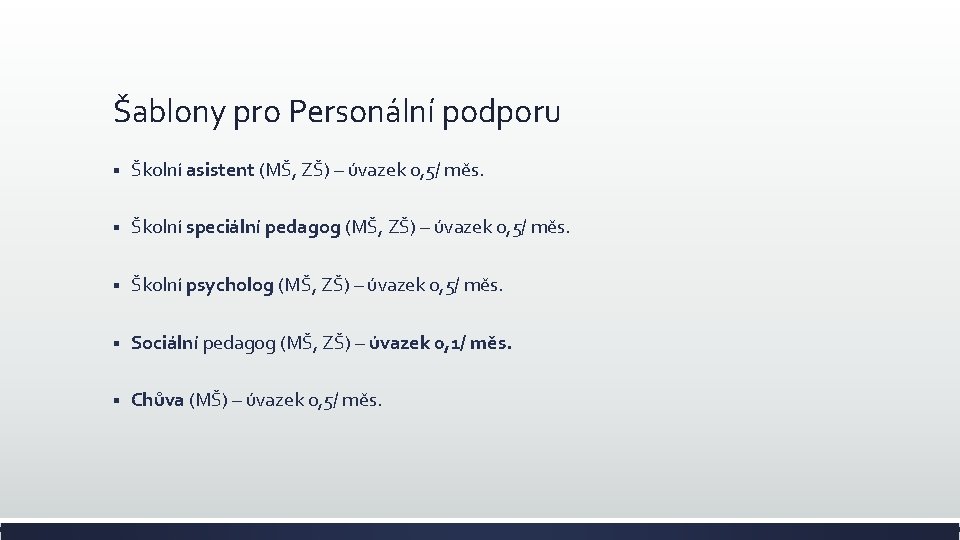 Šablony pro Personální podporu § Školní asistent (MŠ, ZŠ) – úvazek 0, 5/ měs.