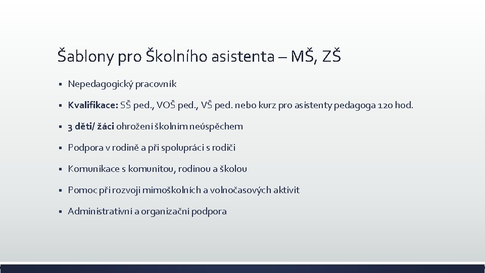 Šablony pro Školního asistenta – MŠ, ZŠ § Nepedagogický pracovník § Kvalifikace: SŠ ped.