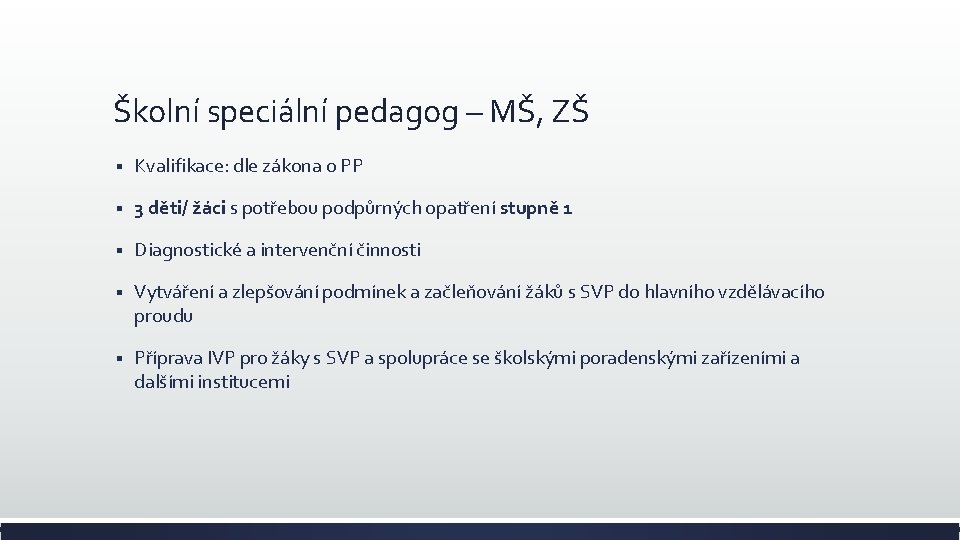 Školní speciální pedagog – MŠ, ZŠ § Kvalifikace: dle zákona o PP § 3