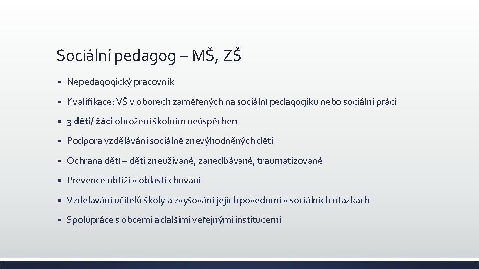 Sociální pedagog – MŠ, ZŠ § Nepedagogický pracovník § Kvalifikace: VŠ v oborech zaměřených