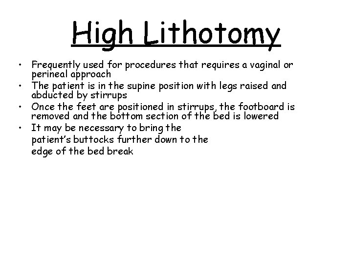 High Lithotomy • Frequently used for procedures that requires a vaginal or perineal approach