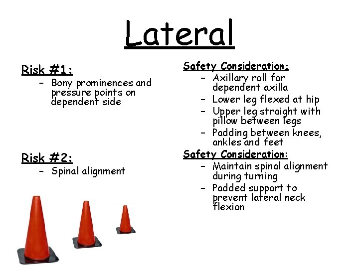 Lateral Risk #1: – Bony prominences and pressure points on dependent side Risk #2: