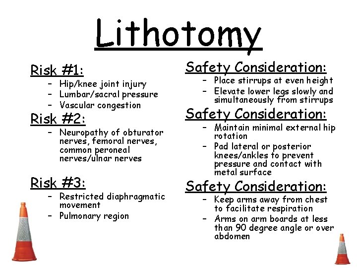 Lithotomy Risk #1: Safety Consideration: Risk #2: Safety Consideration: Risk #3: Safety Consideration: –