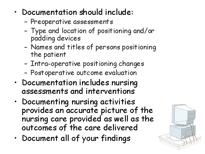  • Documentation should include: – Preoperative assessments – Type and location of positioning