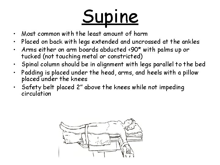 Supine • Most common with the least amount of harm • Placed on back