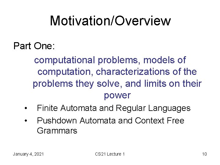 Motivation/Overview Part One: computational problems, models of computation, characterizations of the problems they solve,