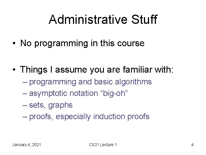Administrative Stuff • No programming in this course • Things I assume you are
