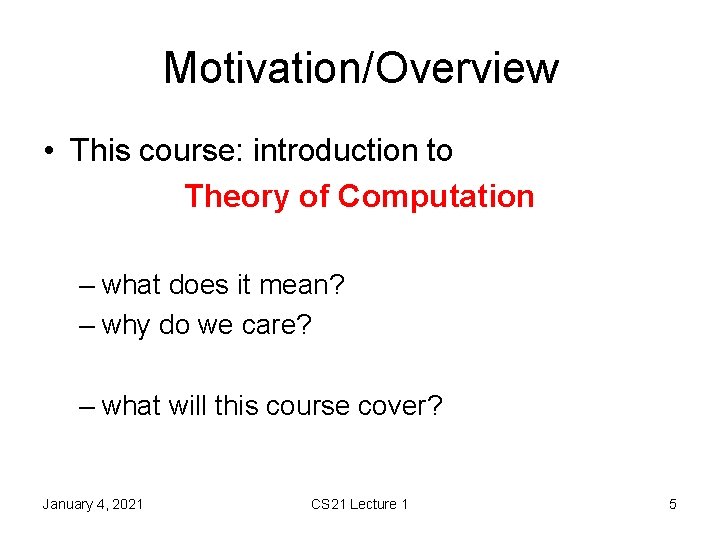 Motivation/Overview • This course: introduction to Theory of Computation – what does it mean?