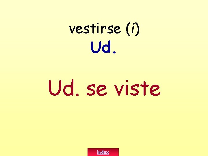 vestirse (i) Ud. se viste index 