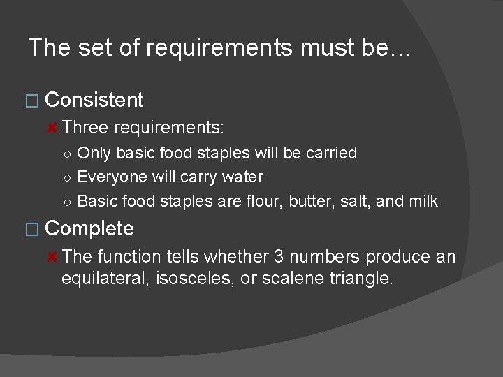 The set of requirements must be… � Consistent Three requirements: ○ Only basic food