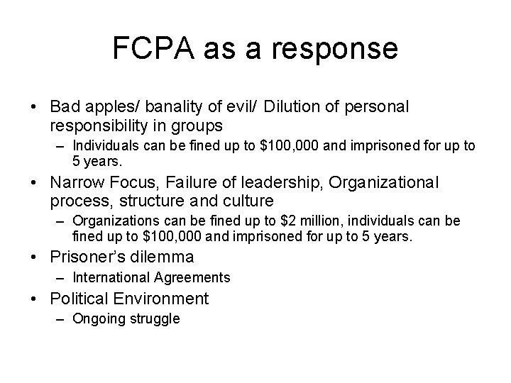 FCPA as a response • Bad apples/ banality of evil/ Dilution of personal responsibility