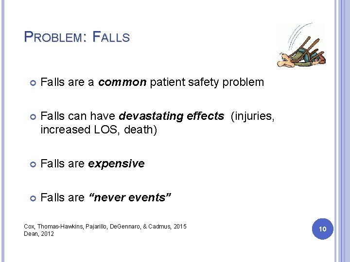 PROBLEM: FALLS Falls are a common patient safety problem Falls can have devastating effects PROBLEM: FALLS Falls are a common patient safety problem Falls can have devastating effects