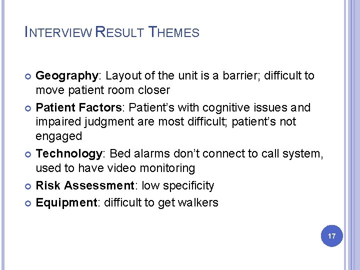 INTERVIEW RESULT THEMES Geography: Layout of the unit is a barrier; difficult to move INTERVIEW RESULT THEMES Geography: Layout of the unit is a barrier; difficult to move
