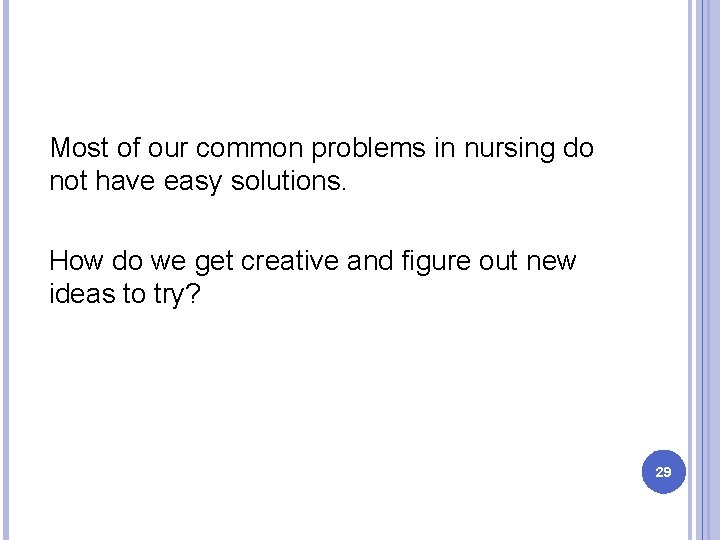 Most of our common problems in nursing do not have easy solutions. How do Most of our common problems in nursing do not have easy solutions. How do