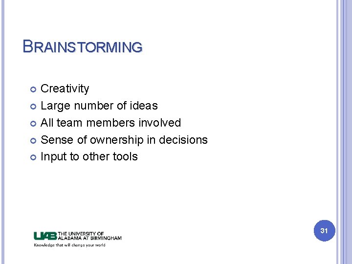 BRAINSTORMING Creativity Large number of ideas All team members involved Sense of ownership in BRAINSTORMING Creativity Large number of ideas All team members involved Sense of ownership in