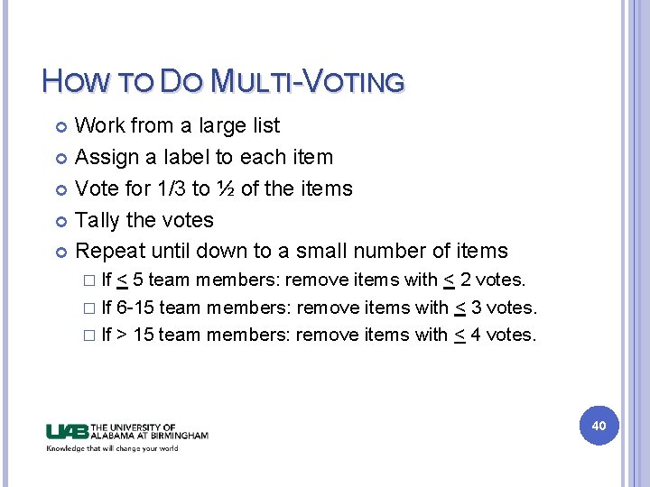 HOW TO DO MULTI-VOTING Work from a large list Assign a label to each HOW TO DO MULTI-VOTING Work from a large list Assign a label to each