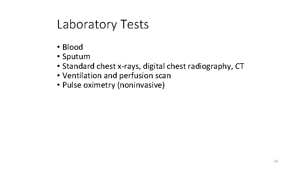 Laboratory Tests • Blood • Sputum • Standard chest x-rays, digital chest radiography, CT