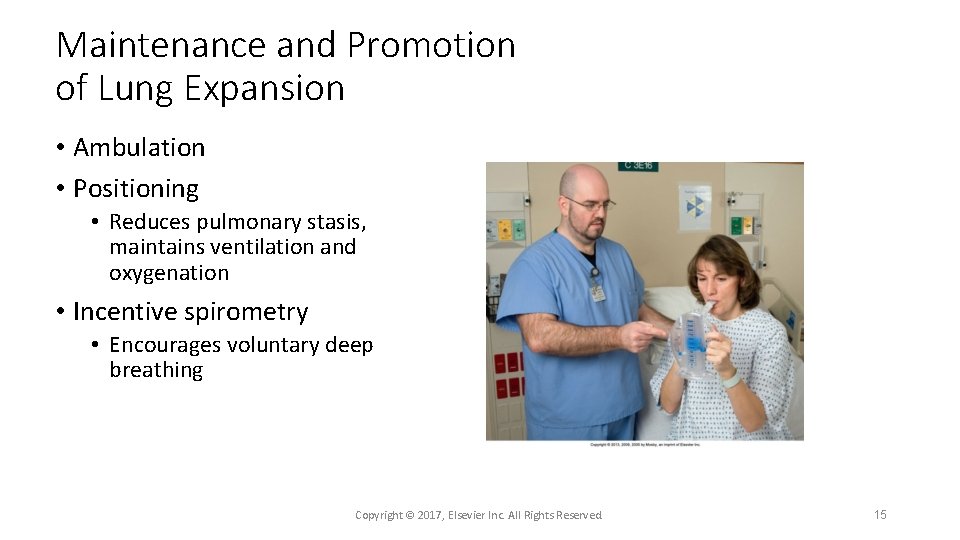 Maintenance and Promotion of Lung Expansion • Ambulation • Positioning • Reduces pulmonary stasis,