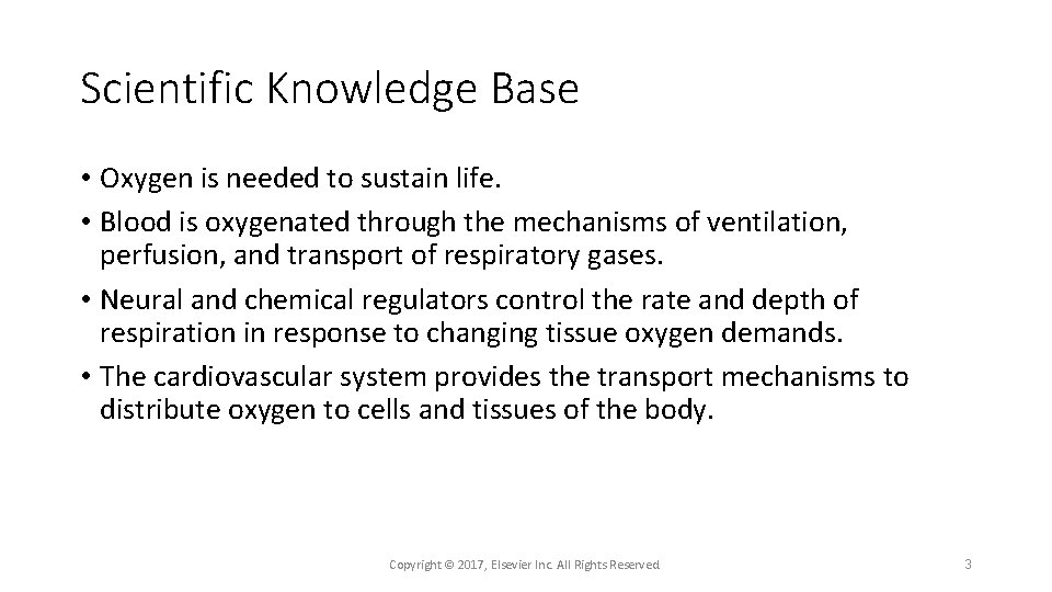 Scientific Knowledge Base • Oxygen is needed to sustain life. • Blood is oxygenated