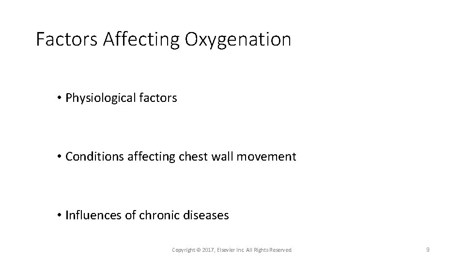 Factors Affecting Oxygenation • Physiological factors • Conditions affecting chest wall movement • Influences