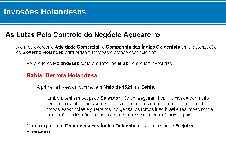 Invasões Holandesas As Lutas Pelo Controle do Negócio Açucareiro Além de exercer a Atividade